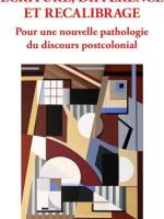 Écriture, différence, recalibrage. Pour une nouvelle pathologie du discours postcolonial 