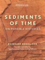 Reinhart Koselleck: Sediments of Time. On Possible Histories