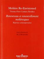Molière Re-Envisioned.  Twenty-First Century Retakes / Renouveau et renouvellement moliéresques. Reprises contemporaines